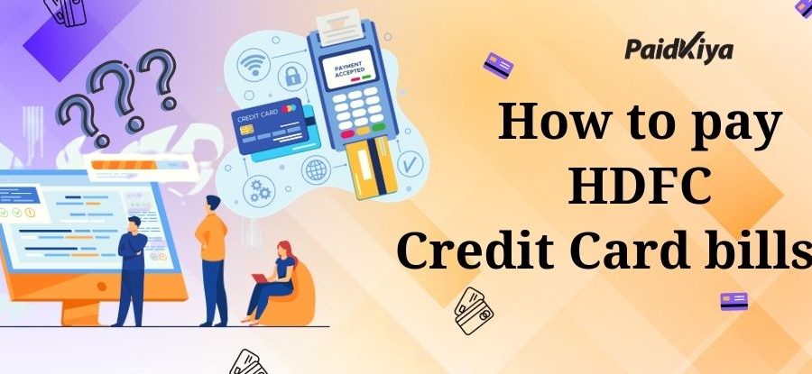 Paidkiya के माध्यम से अन्य क्रेडिट कार्ड का उपयोग करके HDFC क्रेडिट कार्ड बिल का भुगतान करें