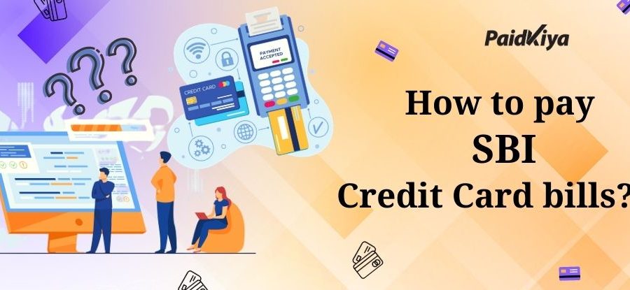 Paidkiya के माध्यम से अन्य क्रेडिट कार्ड का उपयोग करके SBI क्रेडिट कार्ड बिल का भुगतान करें