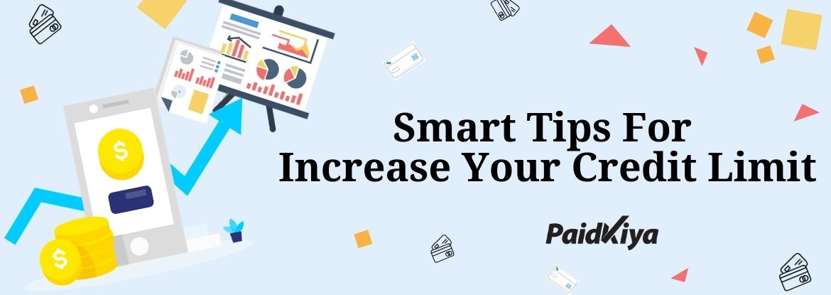 अपने क्रेडिट कार्ड की सीमा बढ़ाने के लिए स्मार्ट टिप्स